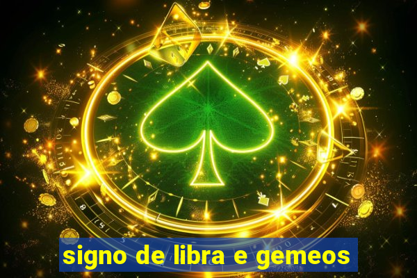 signo de libra e gemeos